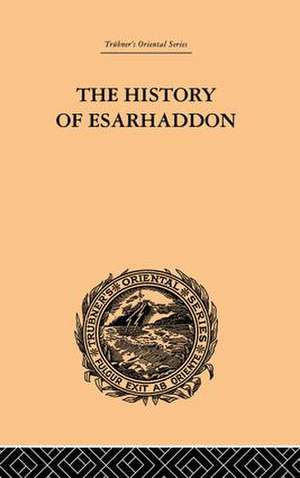 The History of Esarhaddon de Ernest A Budge