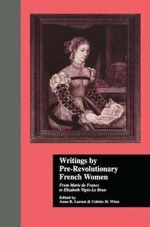 Writings by Pre-Revolutionary French Women: From Marie de France to Elizabeth Vige-Le Brun de Colette H. Winn