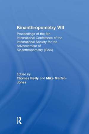 Kinanthropometry VIII: Proceedings of the 8th International Conference of the International Society for the Advancement of Kinanthropometry (ISAK) de Mike Marfell-Jones