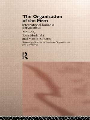 The Organisation of the Firm: International Business Perspectives de Ram Mudambi