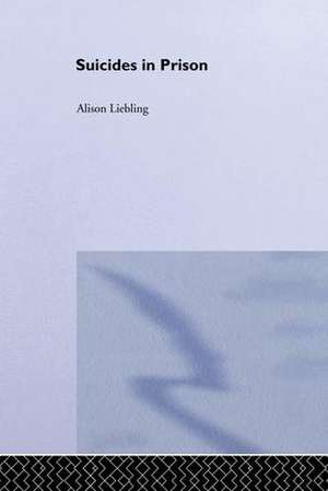 Suicides in Prison de Alison Liebling