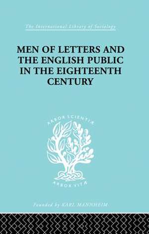 Men of Letters and the English Public in the 18th Century: 1600-1744, Dryden, Addison, Pope de Alexandre Beljame