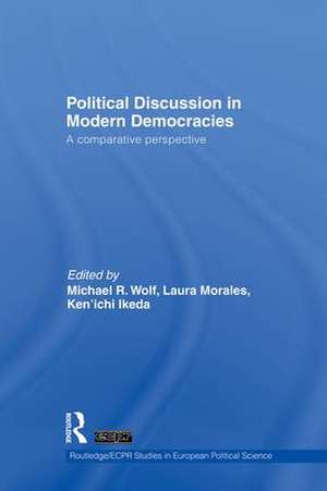 Political Discussion in Modern Democracies: A Comparative Perspective de Michael R. Wolf