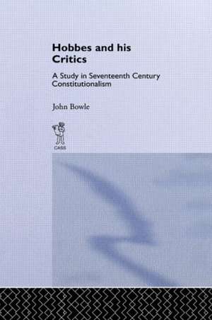 Hobbes and His Critics: A Study in Seventeenth Century Constitutionalism de John Bowie