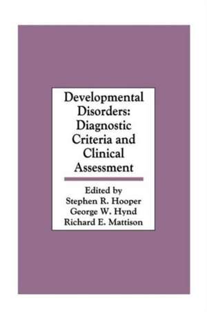 Developmental Disorders: Diagnostic Criteria and Clinical Assessment de Stephen R. Hooper