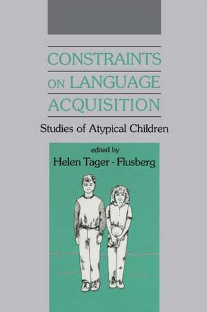 Constraints on Language Acquisition: Studies of Atypical Children de Helen Tager-Flusberg