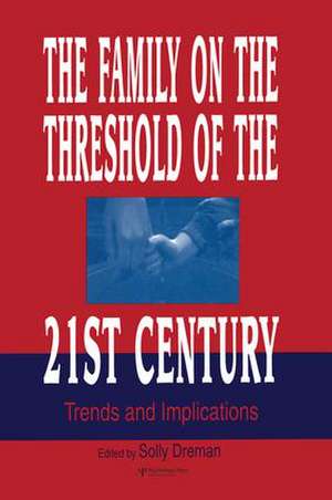 The Family on the Threshold of the 21st Century: Trends and Implications de Solly Dreman