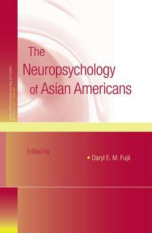 The Neuropsychology of Asian Americans de Daryl E.M. Fujii