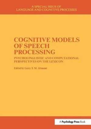 Cognitive Models of Speech Processing: A Special Issue of Language and Cognitive Processes de Gerry Altmann