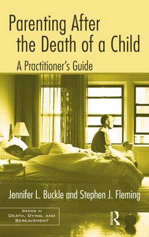 Parenting After the Death of a Child: A Practitioner's Guide de Jennifer L. Buckle