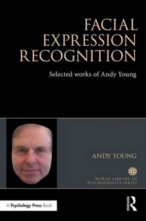 Facial Expression Recognition: Selected works of Andy Young de A W Young