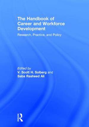 The Handbook of Career and Workforce Development: Research, Practice, and Policy de V. Scott H. Solberg