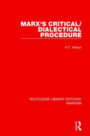 Marx's Critical/Dialectical Procedure de H. Wilson