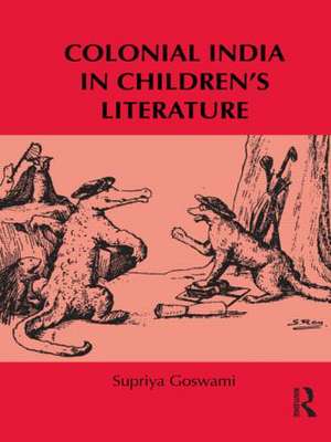 Colonial India in Children's Literature de Supriya Goswami