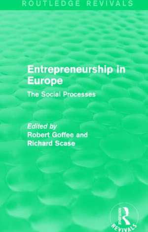 Entrepreneurship in Europe (Routledge Revivals): The Social Processes de Robert Goffee