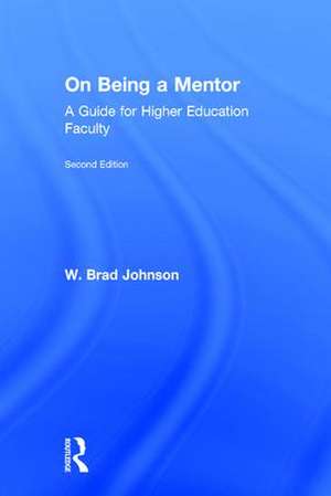 On Being a Mentor: A Guide for Higher Education Faculty, Second Edition de W. Brad Johnson