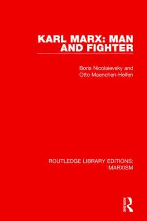 Karl Marx: Man and Fighter de Boris Nicolaievsky