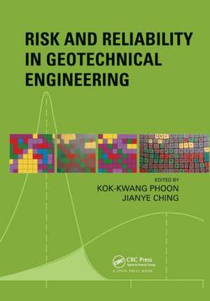 Risk and Reliability in Geotechnical Engineering de Kok-Kwang Phoon