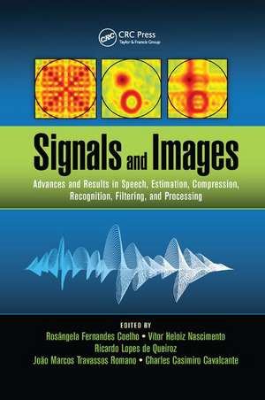 Signals and Images: Advances and Results in Speech, Estimation, Compression, Recognition, Filtering, and Processing de Rosângela Fernandes Coelho