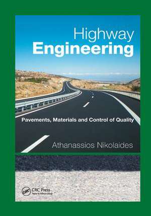 Highway Engineering: Pavements, Materials and Control of Quality de Athanassios Nikolaides