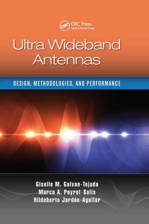 Ultra Wideband Antennas: Design, Methodologies, and Performance de Giselle M. Galvan-Tejada