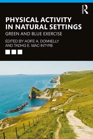 Physical Activity in Natural Settings: Green and Blue Exercise de Aoife A. Donnelly