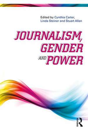 Journalism, Gender and Power de Cynthia Carter