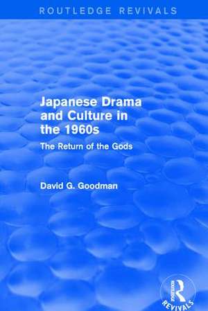 Japanese Drama and Culture in the 1960s: The Return of the Gods de D.G. Goodman