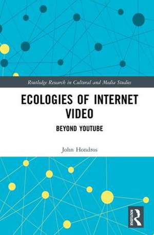 Ecologies of Internet Video: Beyond YouTube de John Hondros