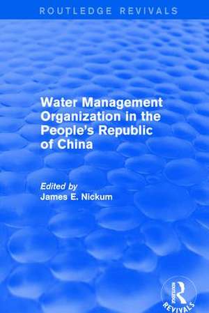 Revival: Water Management Organization in the People's Republic of China (1982) de James E. Nickum