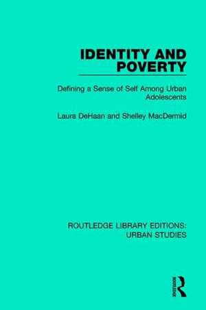 Identity and Poverty: Defining a Sense of Self among Urban Adolescents de Laura DeHaan