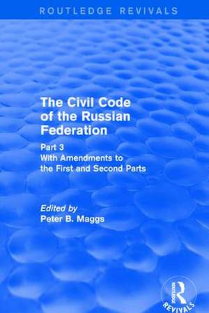 Revival: Civil Code of the Russian Federation: Pt. 3: With Amendments to the First and Second Parts (2002) de Peter B. Maggs