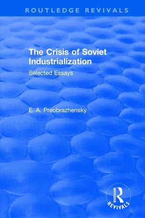 The Crisis of Soviet Industrialization de Eugenii A. Preobrazhensky