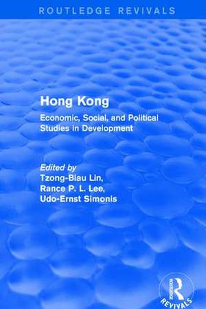 Hong Kong: Economic, Social, and Political Studies in Development, with a Comprehensive Bibliography de Tzong-Biau Lin