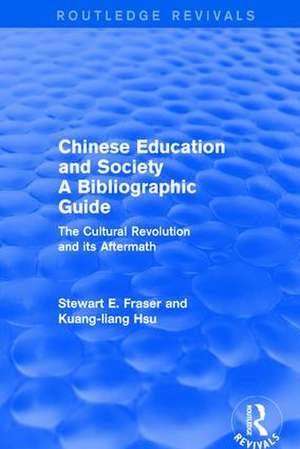 Chinese Education and Society A Bibliographic Guide: A Bibliographic Guide de Stewart E. Fraser