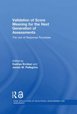 Validation of Score Meaning for the Next Generation of Assessments: The Use of Response Processes de Kadriye Ercikan