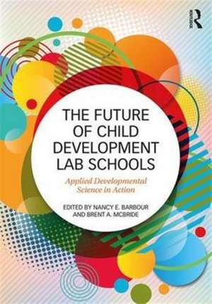 The Future of Child Development Lab Schools: Applied Developmental Science in Action de Nancy Barbour