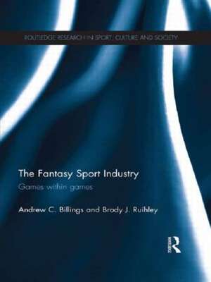 The Fantasy Sport Industry: Games within Games de Andrew Billings