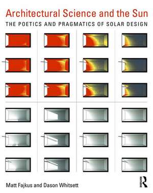 Architectural Science and the Sun: The poetics and pragmatics of solar design de Dason Whitsett