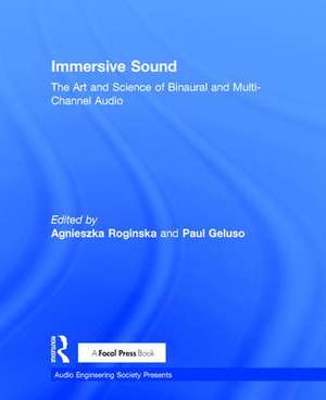 Immersive Sound: The Art and Science of Binaural and Multi-Channel Audio de Agnieszka Roginska