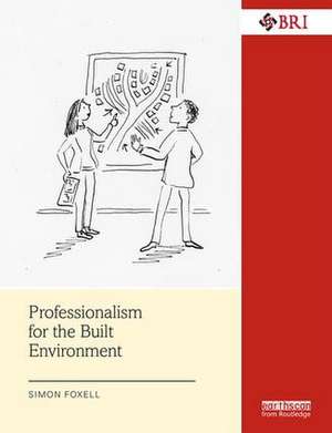 Professionalism for the Built Environment de Simon Foxell