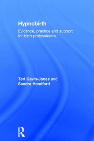 Hypnobirth: Evidence, practice and support for birth professionals de Teri Gavin-Jones