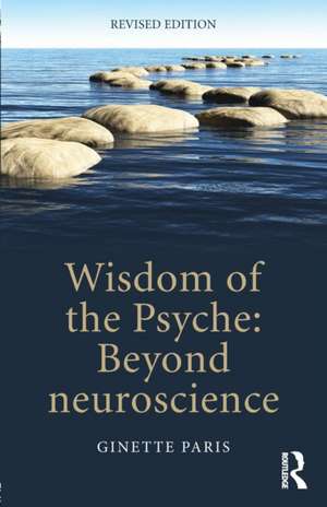 Wisdom of the Psyche: Beyond neuroscience de Ginette Paris