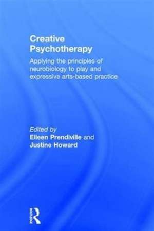 Creative Psychotherapy: Applying the principles of neurobiology to play and expressive arts-based practice de Eileen Prendiville