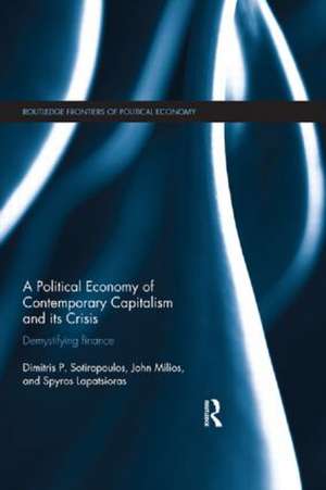 A Political Economy of Contemporary Capitalism and its Crisis: Demystifying Finance de Dimitris Sotiropoulos