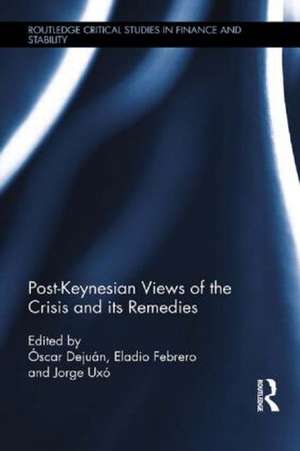 Post-Keynesian Views of the Crisis and its Remedies de Óscar Dejuán