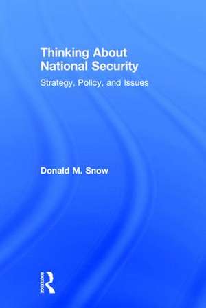 Thinking About National Security: Strategy, Policy, and Issues de Donald Snow