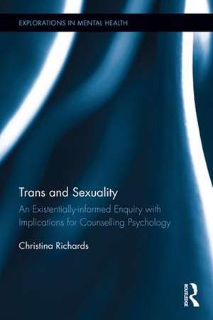 Trans and Sexuality: An existentially-informed enquiry with implications for counselling psychology de Christina Richards