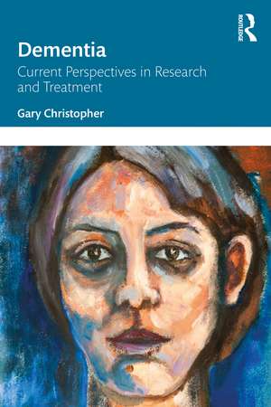 Dementia: Current Perspectives in Research and Treatment de Gary Christopher