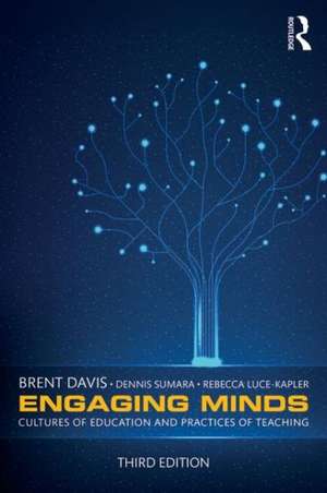 Engaging Minds: Cultures of Education and Practices of Teaching de Brent Davis